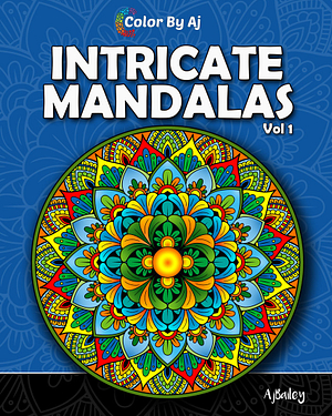 Intricate Mandalas: Volume One - 50 Detailed Mandalas for Relaxation and Stress Relief Intricate Coloring Books for Adults