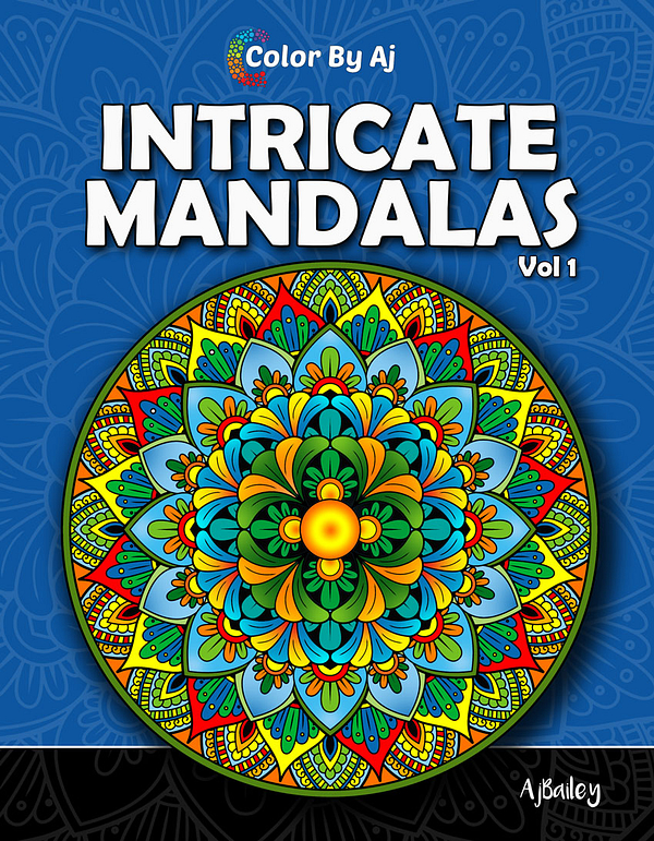 Intricate Mandalas: Volume One - 50 Detailed Mandalas for Relaxation and Stress Relief Intricate Coloring Books for Adults